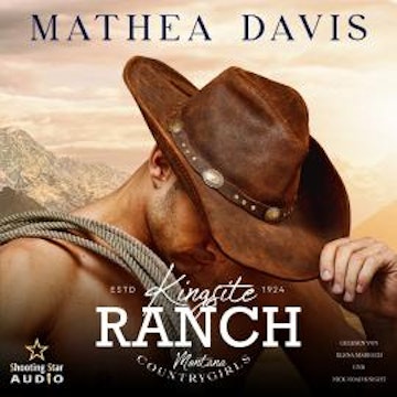 Kingsite Ranch: Montana Countrygirls - Cowgirls, Band 1 (ungekürzt) audiobook, Mathea Davis