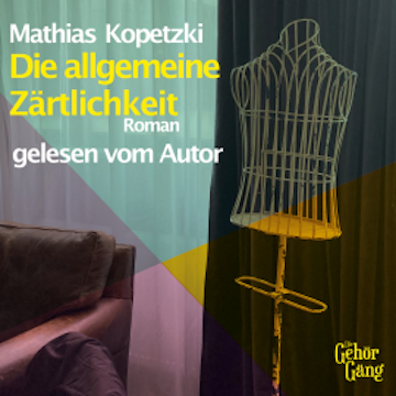 Die allgemeine Zärtlichkeit audiobook, Mathias Kopetzki