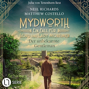 Der unbekannte Gentleman - Mydworth - Ein Fall für Lord und Lady Mortimer 16 (Ungekürzt), Matthew Costello, Neil Richards
