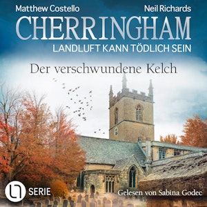 Der verschwundene Kelch - Cherringham - Landluft kann tödlich sein, Folge 46 (Ungekürzt)