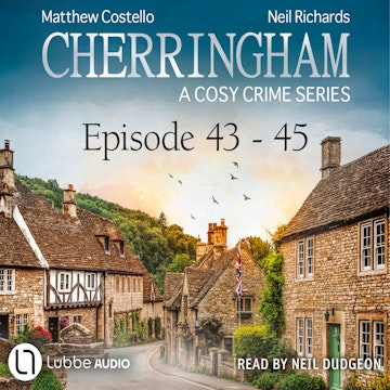 Episode 43-45 - A Cosy Crime Compilation - Cherringham: Crime Series Compilations 15 (Unabridged) audiobook, Matthew Costello, Neil Richards