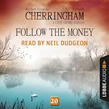 Follow the Money (Cherringham - A Cosy Crime Series 20)