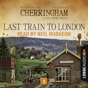 Last Train to London (Cherringham - A Cosy Crime Series 5)