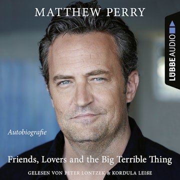 Friends, Lovers and the Big Terrible Thing - Die Autobiografie des FRIENDS-Stars (Ungekürzt)