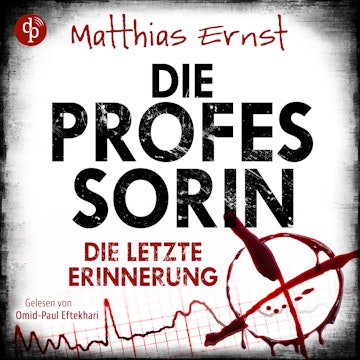Die Professorin - Die letzte Erinnerung - Ein Fall für die Professorin-Reihe, Band 2 (Ungekürzt) audiobook, Matthias Ernst