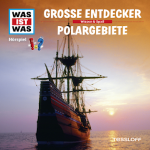 WAS IST WAS Hörspiel: Entdecker/ Polargebiete