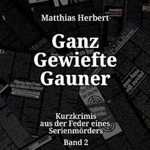 Ganz gewiefte Gauner - Kurzkrimis, Band 2 (ungekürzt)