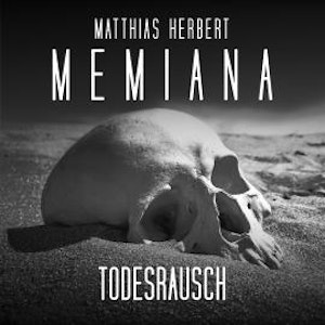 Todesrausch - Teil 2 - Memiana, Band 12 (ungekürzt), Matthias Herbert