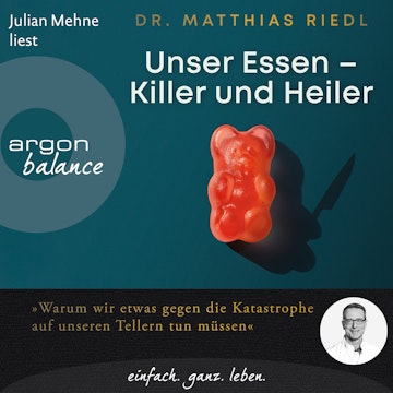 Unser Essen - Killer und Heiler - Wie wir etwas gegen die Katastrophe auf unseren Tellern tun können (Ungekürzte Lesung)