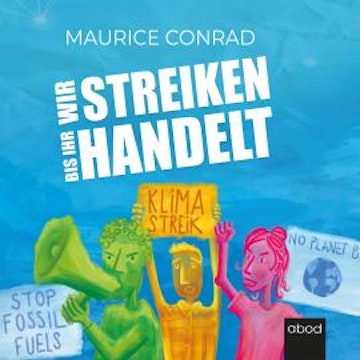 Wir streiken, bis ihr handelt! audiobook, Maurice Conrad