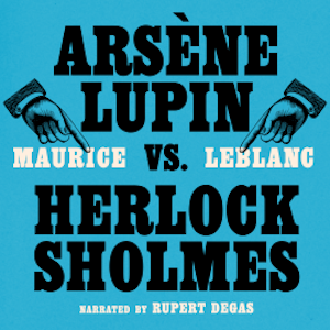 Arsène Lupin vs. Herlock Sholmes, Maurice Leblanc