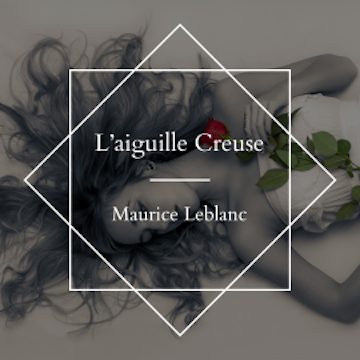 L'aiguille Creuse - Maurice Leblanc