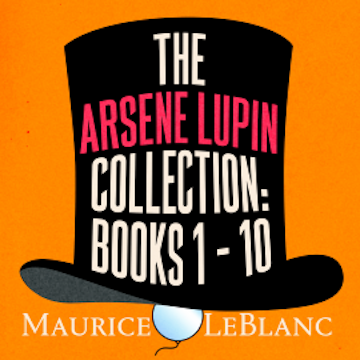 The Arsene Lupin Collection: Books 1 - 10 audiobook, Maurice Leblanc