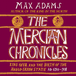 The Mercian Chronicles, Max Adams