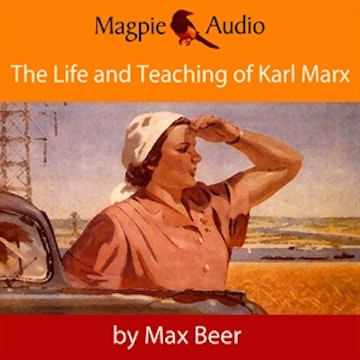 The Life and Teaching of Karl Marx