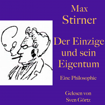 Max Stirner: Der Einzige und sein Eigentum