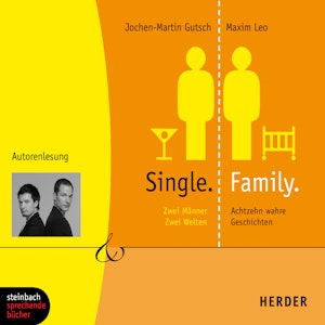 Single.Family: Zwei Männer. Zwei Welten. Achtzehn wahre Geschichten