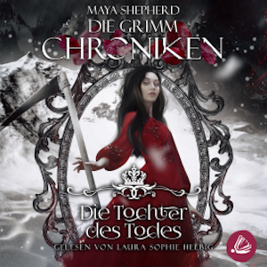 Die Grimm-Chroniken 24 – Die Tochter des Todes, Maya Shepherd