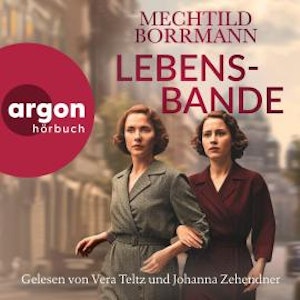 Lebensbande (Ungekürzte Lesung), Mechtild Borrmann