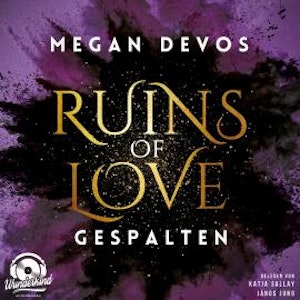 Gespalten - Ruins of Love - Grace & Hayden, Band 2 (Ungekürzt)