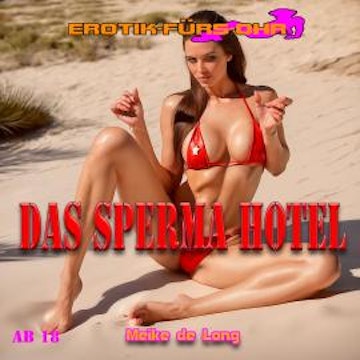 Erotik für's Ohr, Das Sperma Hotel (ungekürzt)
