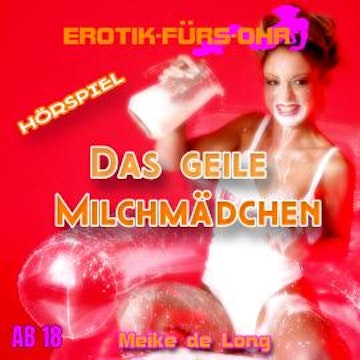 Erotik für's Ohr, Das geile Milchmädchen