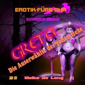 Erotik für's Ohr, Folge 1: Greta, die Auserwählte der geilen Hexe