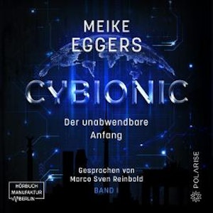 Der unabwendbare Anfang - Cybionic, Band 1 (ungekürzt)