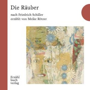 Die Räuber - Erzählstück, Band 3 (Ungekürzt)