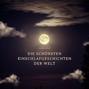 Die schönsten Einschlafgeschichten der Welt - Einschlafhilfen für Erwachsene – Sanfte Gute-Nacht-Erzählungen zum Träumen und Ein