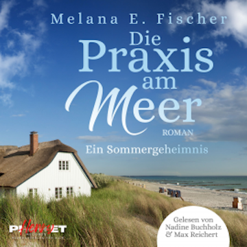 Die Praxis am Meer - Ein Sommergeheimnis audiobook, Melana E. Fischer
