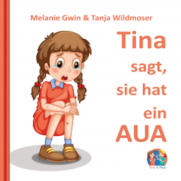 Tina sagt, sie hat ein Aua