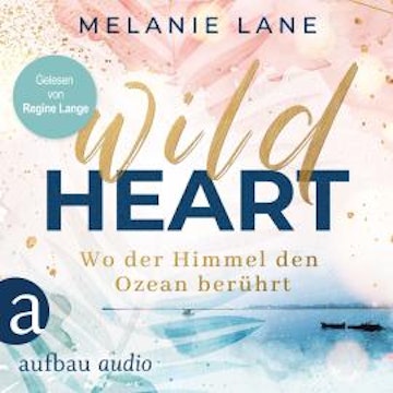 Wild Heart - Wo der Himmel den Ozean berührt (Ungekürzt)