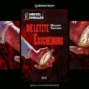 Die letzte Erscheinung - Grusel Thriller Reihe (Ungekürzt)