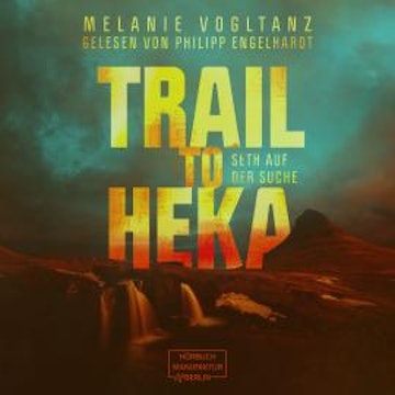 Trail to Heka - Kemet, Band 4 (ungekürzt)