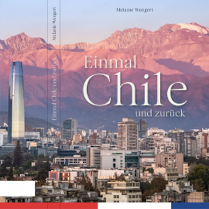 Einmal Chile und zurück, Melanie Wengert