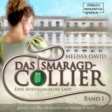 Eine hoffnungslose Lady - Das Smaragd-Collier, Band 1 (ungekürzt)