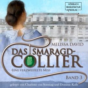 Eine verzweifelte Miss - Das Smaragd-Collier, Band 3 (ungekürzt)