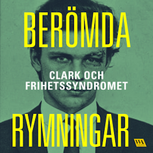 Berömda rymningar – Clark och frihetssyndromet