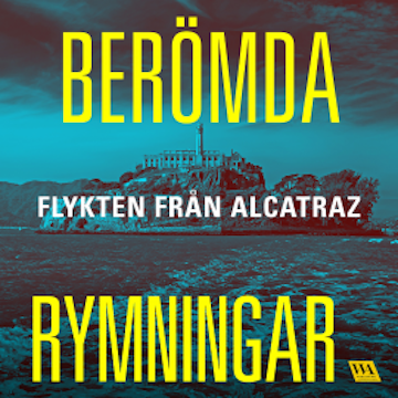 Berömda rymningar – Flykten från Alcatraz