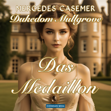 Dukedom Mullgrove - Das Medaillon audiobook, Mercedes Casemer