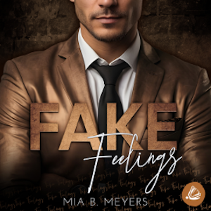 Fake Feelings, Mia B. Meyers