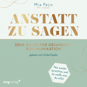 Anstatt zu sagen – Dein Guide für gelungene Kommunikation