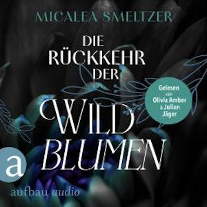 Die Rückkehr der Wildblumen - Wildflower Duet, Band 2 (Ungekürzt)