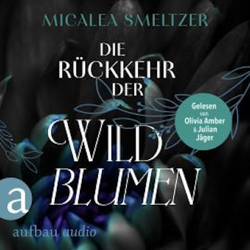 Die Rückkehr der Wildblumen - Wildflower Duet, Band 2 (Ungekürzt)