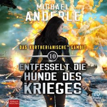 Entfesselt die Hunde des Krieges audiobook, Michael Anderle