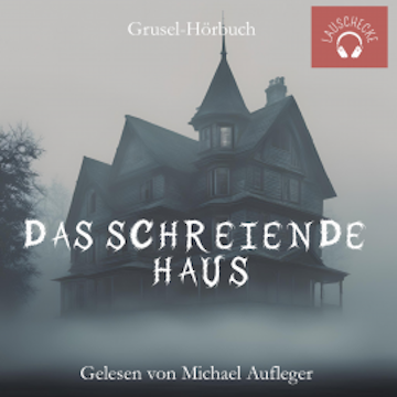Das schreiende Haus