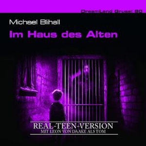 Dreamland Grusel, Folge 80: Im Haus des Alten (Real-Teen-Version) (ungekürzt), Michael Blihall