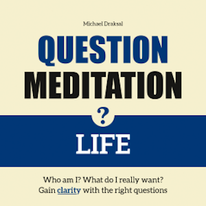 Question Meditation—LIFE