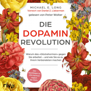 Die Dopamin-Revolution, Michael E. Long